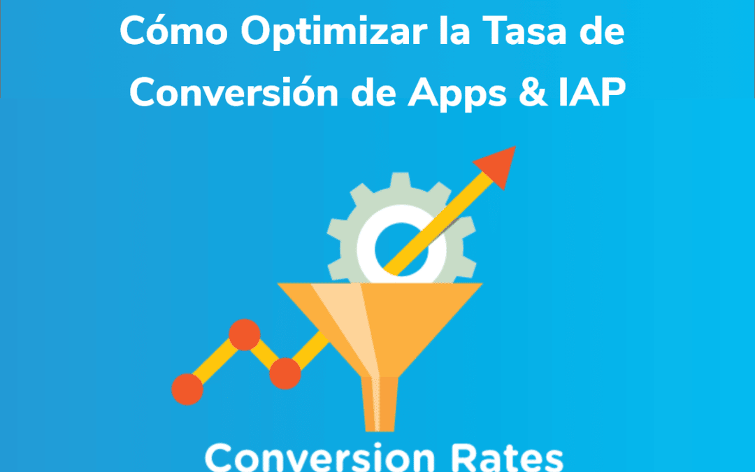 Cómo Optimizar la Tasa de Conversión de Apps & IAP
